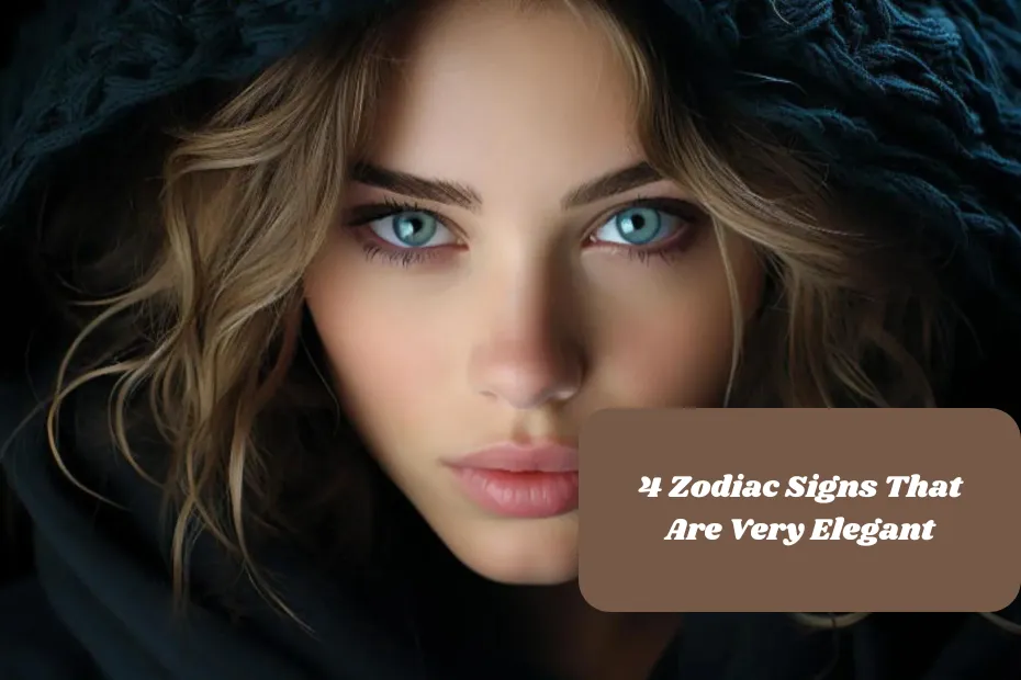 4 Zodiac Signs That Are Very Elegant