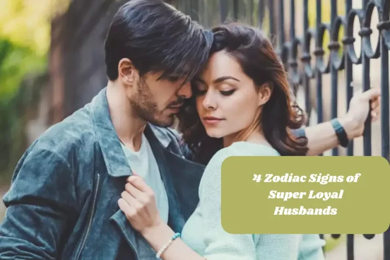 4 Zodiac Signs of Super Loyal Husbands